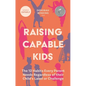 Raising Capable Kids: The 12 Habits Every Parent Needs Regardless of Their Child's Label or Challenge - Paperback