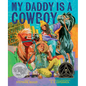 My Daddy Is a Cowboy: A Picture Book - Hardcover