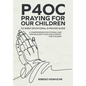P4oc Praying for Our Children 52 Week Devotional & Prayer Guide: A Comprehensive Devotional & Prayer Guide to Deliver & Fortify Our Children - Hardcover