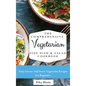 The Comprehensive Vegetarian Side Dish & Salad Cookbook: Easy Side Vegetarian Dish And Salad Recipes For Everyone - Hardcover