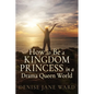 How to Be a Kingdom Princess in a Drama Queen World - Paperback