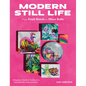 Modern Still Life: From Fruit Bowls to Disco Balls: A Beginner's Guide to Painting Fun, Fresh Still Lifes in Oil and Acrylic - Paperback