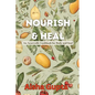 Nourish & Heal: An Ayurvedic Cookbook for Body and Soul - Paperback
