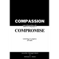 Compassion Without Compromise: Leaving A Legacy of Faith: Leaving - Paperback