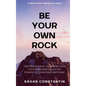 Be Your Own Rock - Hardcover