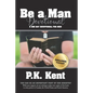 Be a Man, Devotional: A 365 Day Devotional for Men - Paperback