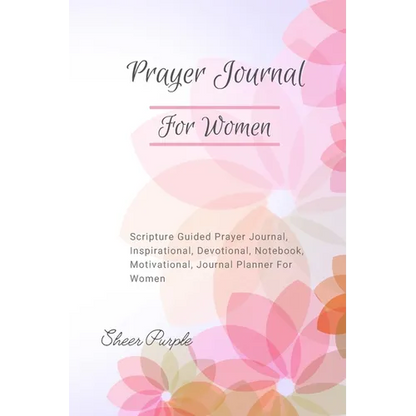 Prayer Journal For Women: Scripture Guided Prayer Journal Inspirational Devotional Notebook Motivational Journal Planner For Women - Paperback