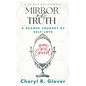 Mirror of Truth: A Sacred Journey of Self-Love, 30 Day Devotional - Paperback