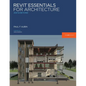 Revit Essentials for Architecture: 2021 and beyond - Paperback