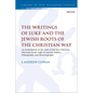 The Writings of Luke and the Jewish Roots of the Christian Way: An Examination of the Aims of the First Christian Historian in the Light of Ancient Po - Paperback