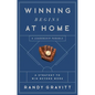 Winning Begins at Home: A Strategy to Win Beyond Work--A Leadership Parable - Hardcover