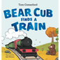 Bear Cub Finds a Train - Hardcover