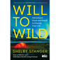 Will to Wild: Adventures Great and Small to Change Your Life - Paperback